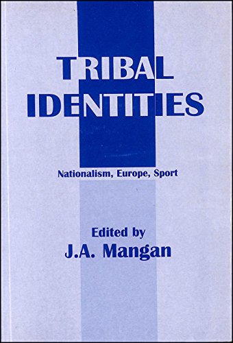 Tribal Identities. Routledge. 1995. - MANGAN, J A.