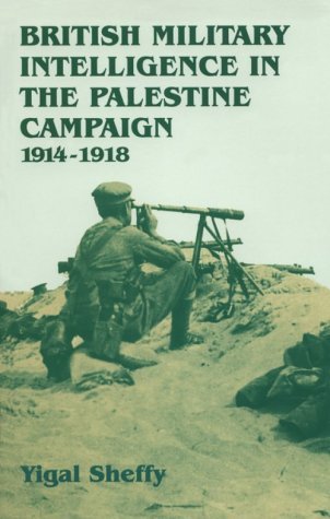 Stock image for British Military Intelligence in the Palestine Campaign, 1914-1918 (Cass Series--Studies in Intelligence) for sale by Phatpocket Limited