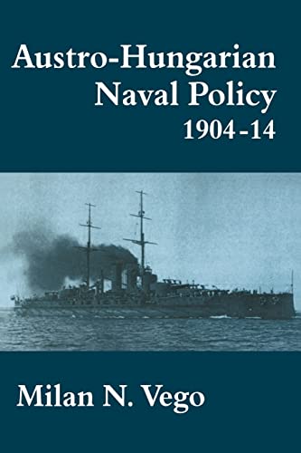 Beispielbild fr Austro-Hungarian Naval Policy, 1904-1914 zum Verkauf von Blackwell's