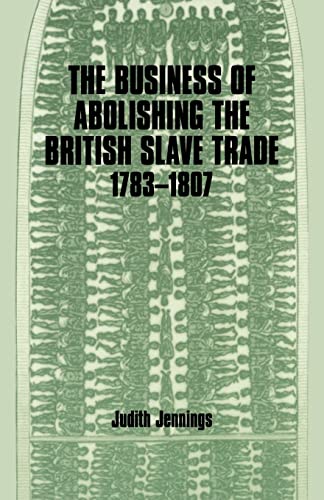 9780714642352: The Business of Abolishing the British Slave Trade, 1783-1807