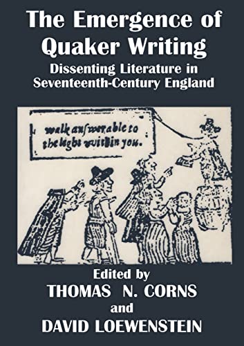 Stock image for The Emergence of Quaker Writing: Dissenting Literature in Seventeenth-Century England for sale by Blackwell's