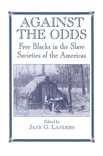 Stock image for Against the Odds : Free Blacks in the Slave Societies of the Americas for sale by Blackwell's