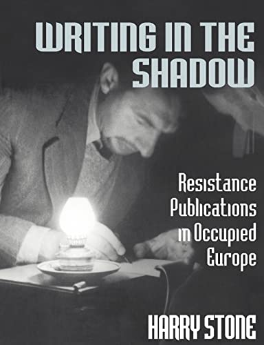 Stock image for Writing in the Shadow: Resistance Publications in Occupied Europe for sale by Chiron Media