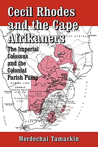 9780714642673: Cecil Rhodes and the Cape Afrikaners: The Imperial Colossus and the Colonial Parish Pump