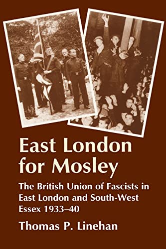 Imagen de archivo de East London for Mosley: The British Union of Fascists in East London and South-West Essex 1933-40 a la venta por Blackwell's
