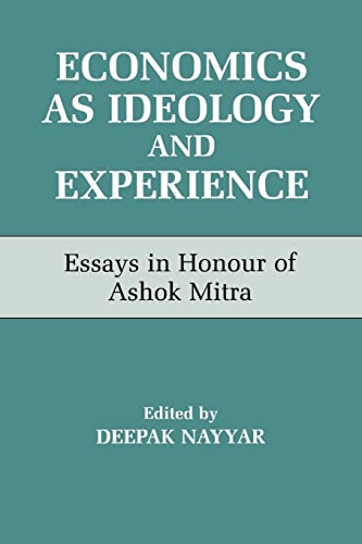 Stock image for Economics as Ideology and Experience : Essays in Honour of Ashok Mitra for sale by Better World Books