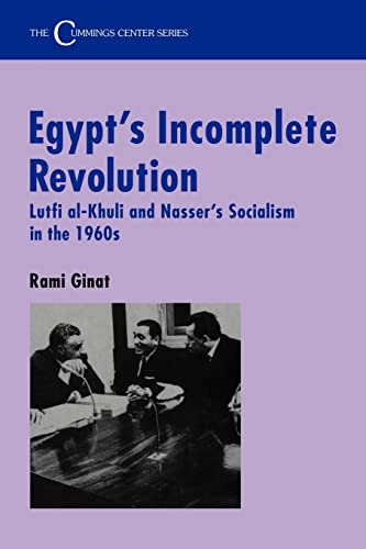 Beispielbild fr Egypt's Incomplete Revolution : Lutfi al-Khuli and Nasser's Socialism in the 1960s zum Verkauf von Blackwell's