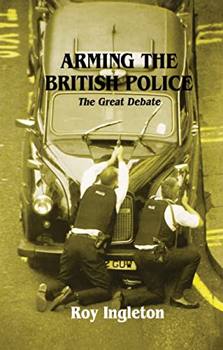 9780714642994: Arming the British Police: The Great Debate