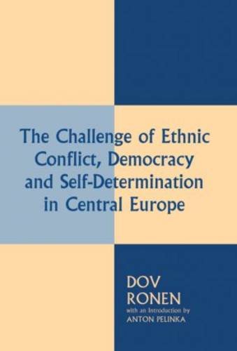 Imagen de archivo de The Challenge of Ethnic Conflict, Democracy and Self-determination in Central Europe a la venta por Bookmans