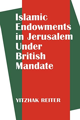 Stock image for ISLAMIC ENDOWMENTS IN JERUSALEM UNDER BRITISH MANDATE for sale by Second Story Books, ABAA