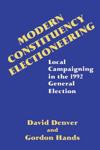Stock image for Modern Constituency Electioneering: Local Campaigning in the 1992 General Election for sale by AwesomeBooks