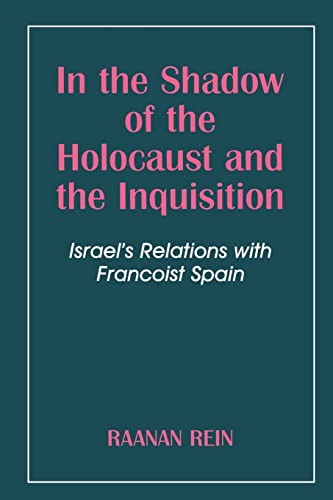 Beispielbild fr In the Shadow of the Holocaust and the Inquisition: Israels Relations with Francoist Spain zum Verkauf von Reuseabook