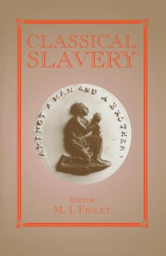 Stock image for Classical Slavery (Routledge Studies in Slave and Post-Slave Societies and Cultures) for sale by Lucky's Textbooks