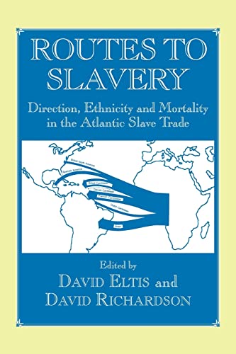 Imagen de archivo de Routes to Slavery: Direction, Ethnicity and Mortality in the Transatlantic Slave Trade (Slave & Post-slave Societies & Cultures) a la venta por Chiron Media