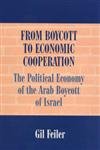 Stock image for From Boycott to Economic Cooperation: The Political Economy of the Arab Boycott of Israel for sale by Best and Fastest Books