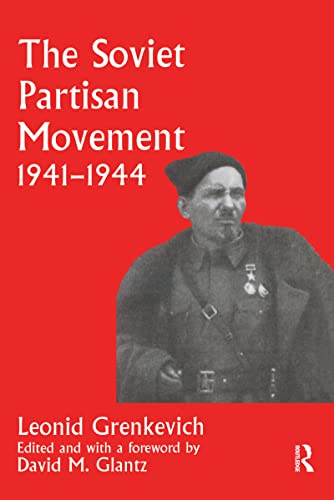 Stock image for The Soviet Partisan Movement, 1941-1944: A Critical Historiographical Analysis (Soviet (Russian) Military Experience) for sale by Night Heron Books