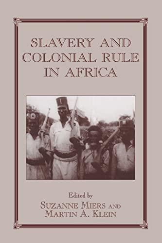 Beispielbild fr Slavery and Colonial Rule in Africa (Studies in Slave and Post-Slave Societies and Cultures) zum Verkauf von Revaluation Books