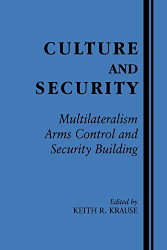 Stock image for Culture and Security: Multilateralism, Arms Control and Security Building (Contemporary Security Studies (Paperback)) for sale by thebookforest.com