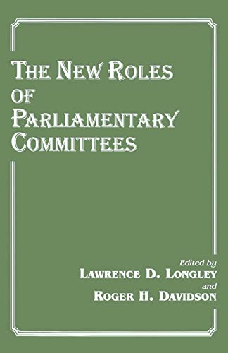 Beispielbild fr The New Roles of Parliamentary Committees (Library of Legislative Studies (Paperback)) zum Verkauf von Anybook.com