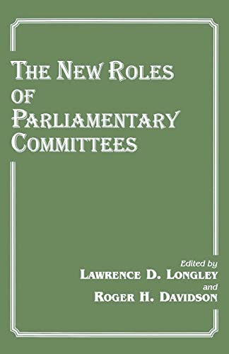 9780714644424: The New Roles of Parliamentary Committees (Library of Legislative Studies (Paperback)) (The Library of Legislative Studies)