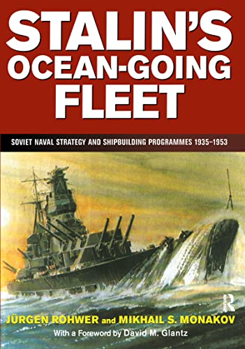 Imagen de archivo de Stalin's Ocean-going Fleet: Soviet Naval Strategy and Shipbuilding Programs, 1935-53 (Naval Policy and History) a la venta por Revaluation Books