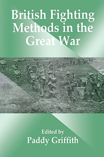 Imagen de archivo de British Fighting Methods in the Great War a la venta por Blackwell's