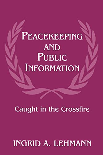 9780714644905: Peacekeeping and Public Information: Caught in the Crossfire