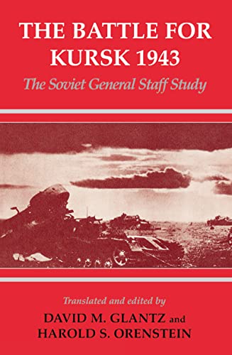 Stock image for The Battle for Kursk, 1943: The Soviet General Staff Study (Soviet (Russian) Study of War) for sale by Village Books and Music