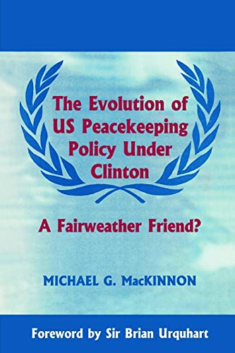 Beispielbild fr The Evolution of US Peacekeeping Policy Under Clinton: A Fairweather Friend? zum Verkauf von Wonder Book