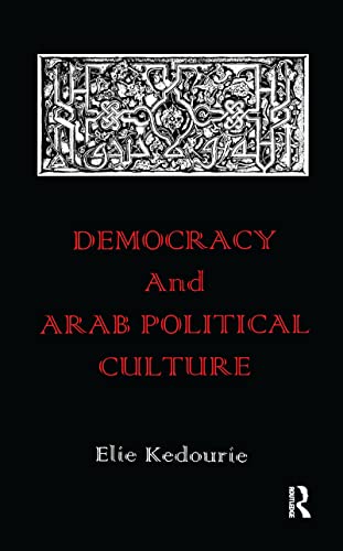 Democracy and Arab Political Culture (9780714645094) by Kedourie, Elie