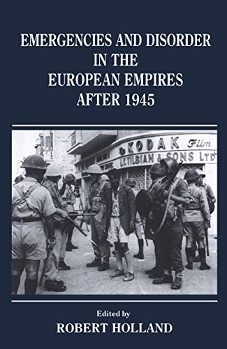 Emergencies and Disorder in the European Empires After 1945 (9780714645162) by Holland, R. F