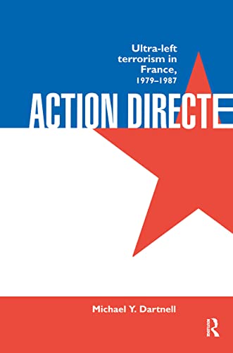 Stock image for Action Directe: Ultra Left Terrorism in France 1979-1987: Ultra-left Terrorism in France, 1979-87 for sale by Chiron Media