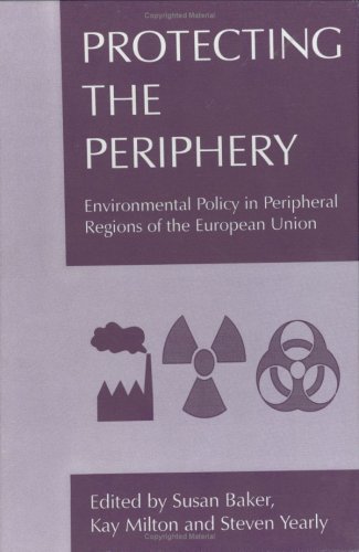 Stock image for Protecting the Periphery : Environmental Policy in the Peripheral Regions of the European Union for sale by Better World Books Ltd