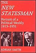 Stock image for new Statesman': Portrait of a Political Weekly 1913-1931 for sale by ThriftBooks-Dallas