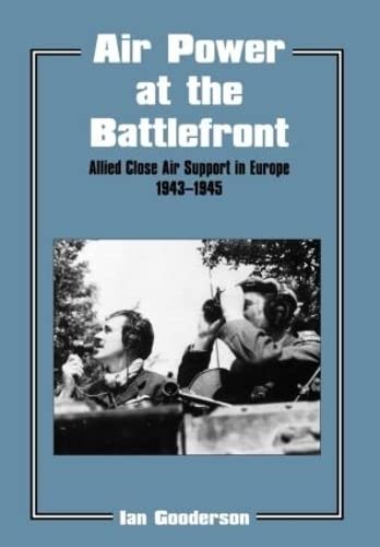Beispielbild fr AIR POWER AT THE BATTLEFRONT. Allied Close Air Support in Europe 1943 - 1945. zum Verkauf von Sainsbury's Books Pty. Ltd.