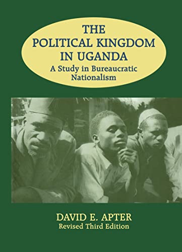 Stock image for The Political Kingdom in Uganda: A Study in Bureaucratic Nationalism for sale by Chiron Media