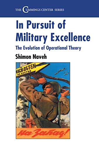 Stock image for IN PURSUIT OF MILITARY EXCELLENCE :THE EVOLUTION OF OPERATIONAL THEORY for sale by Camilla's Bookshop