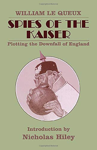 9780714647289: Spies of the Kaiser: Plotting the Downfall of England