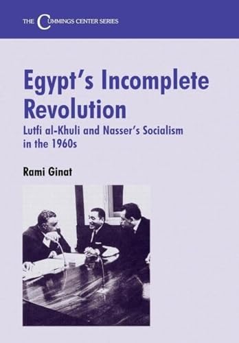 Stock image for Egypt's Incomplete Revolution: Lutfi al-Khuli and Nasser's Socialism in the 1960s: Lufti Al-Khuli and Nasser's Socialism (Cummings Centre) for sale by Chiron Media
