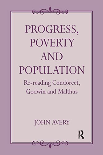 Beispielbild fr Progress, Poverty and Population: Re-Reading Condorcet, Godwin and Malthus zum Verkauf von Revaluation Books
