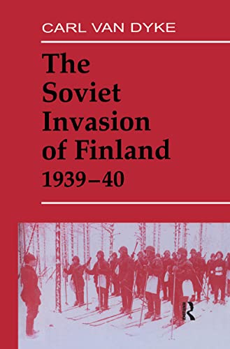 The Soviet Invasion of Finland, 1939-40 (Soviet (Russian) Military Experience) - Van Dyke, Carl