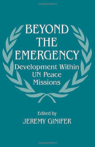 Stock image for Beyond the Emergency: Development Within UN Peace Missions (Cass Series on Peacekeeping) for sale by Reuseabook