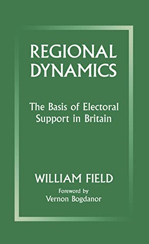 Beispielbild fr Regional Dynamics : The Basis of Electoral Support in Britain zum Verkauf von Better World Books