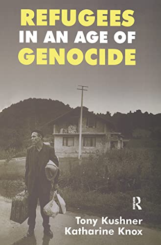 Refugees in an Age of Genocide: Global, National and Local Perspectives during the Twentieth Century (9780714647838) by Knox, Katharine; Kushner, Tony