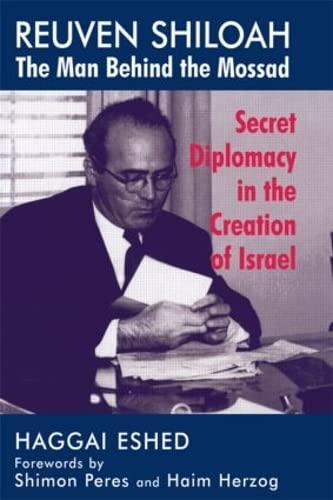 Stock image for Reuven Shiloah - the Man Behind the Mossad: Secret Diplomacy in the Creation of Israel for sale by Moe's Books