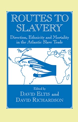 Imagen de archivo de Routes to Slavery: Direction, Ethnicity and Mortality in the Transatlantic Slave Trade (Slave & Post-slave Societies & Cultures) a la venta por Chiron Media