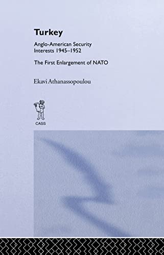 Beispielbild fr Turkey - Anglo-American Security Interests, 1945-1952: The First Enlargement of Nato zum Verkauf von Anybook.com