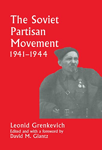 Stock image for The Soviet Partisan Movement, 1941-1944: A Critical Historiographical Analysis: Critical Analysis of Historiography (Soviet (Russian) Military Experience) for sale by Chiron Media