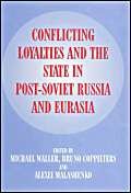 Imagen de archivo de Conflicting Loyalties and the State in Post-Soviet Eurasia a la venta por AwesomeBooks