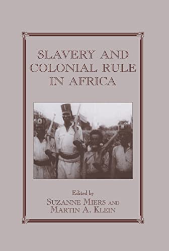 Beispielbild fr Slavery and Colonial Rule in Africa (Slave & Post-slave Societies & Cultures) zum Verkauf von Chiron Media